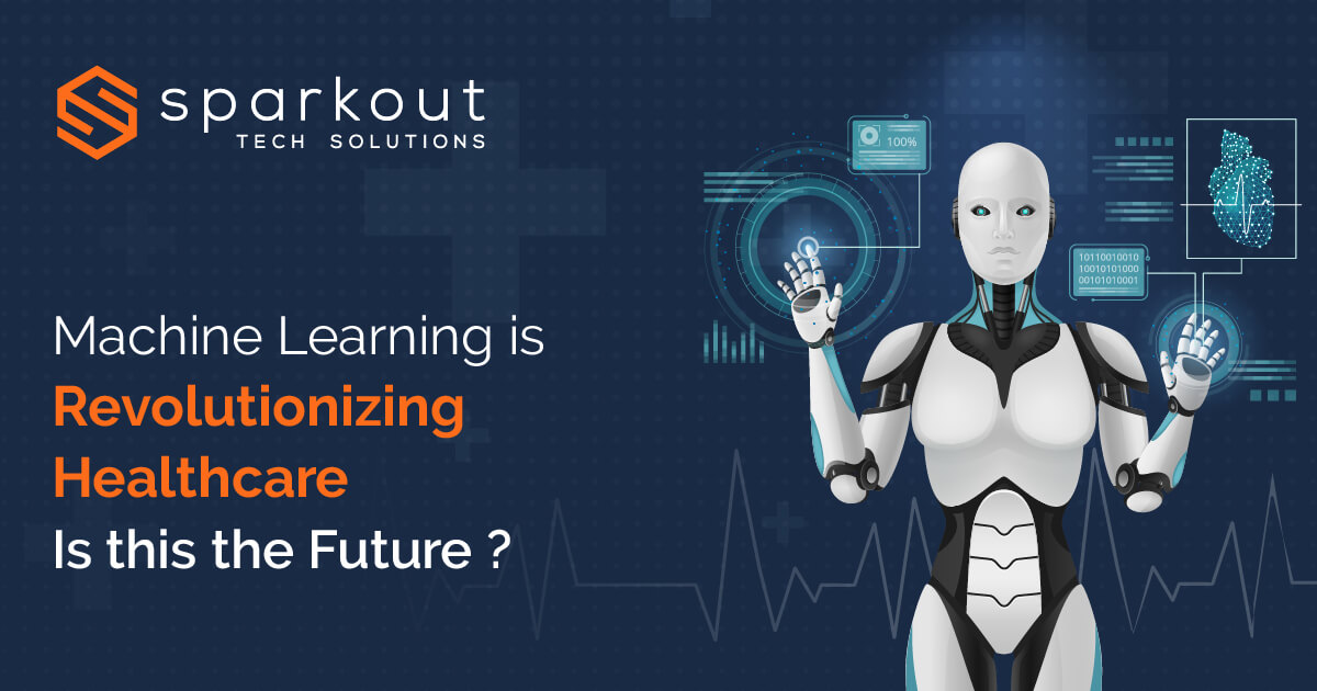 Machine Learning is revolutionizing Healthcare-Is this the Future ? | Sparkout Tech