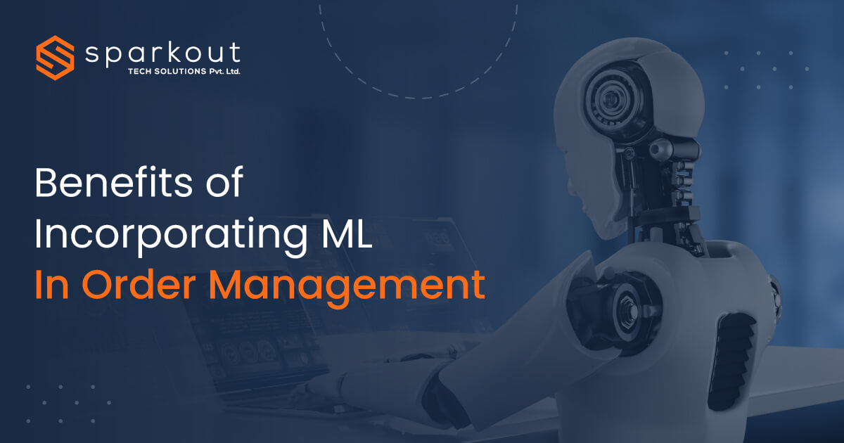 Benefits Of Incorporating ML In Order Management